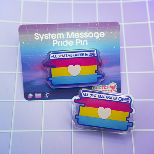 Pan Pride System Message Acrylic Pin