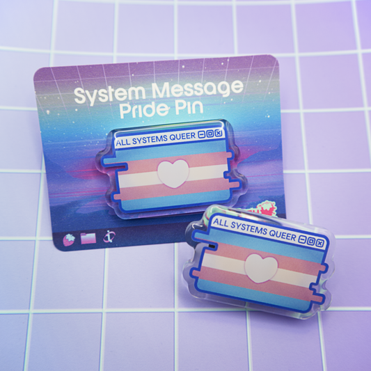 Trans Pride System Message Acrylic Pin