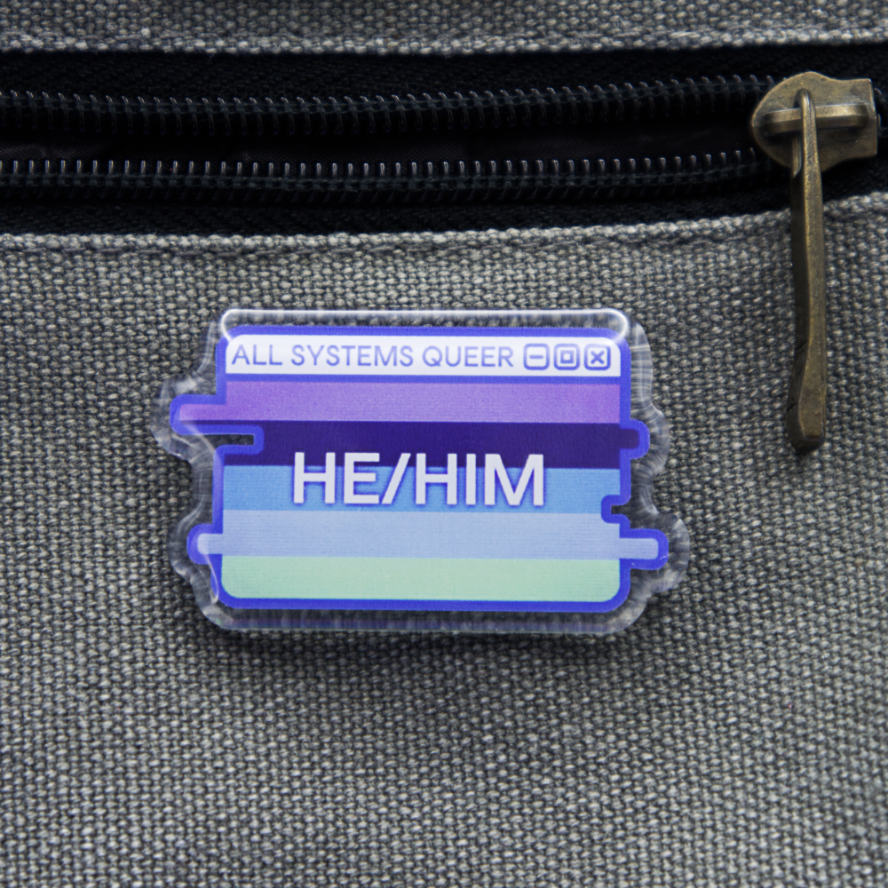 He/Him Pronouns System Message Acrylic Pin