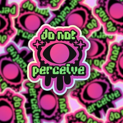 「Do Not Perceive」 Holographic Sticker