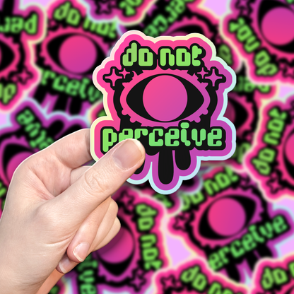 「Do Not Perceive」 Holographic Sticker