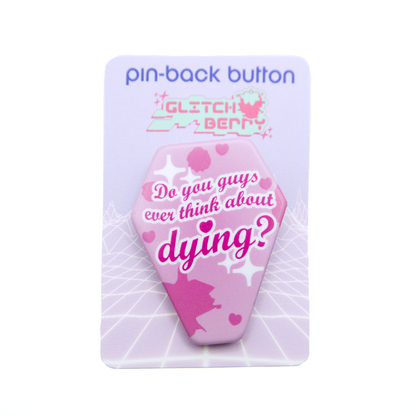 Thinkin' About Dying Pin-Back Button