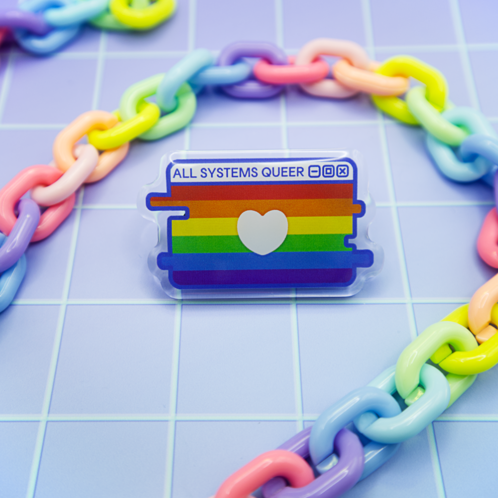 LGBT+ Pride System Message Acrylic Pin