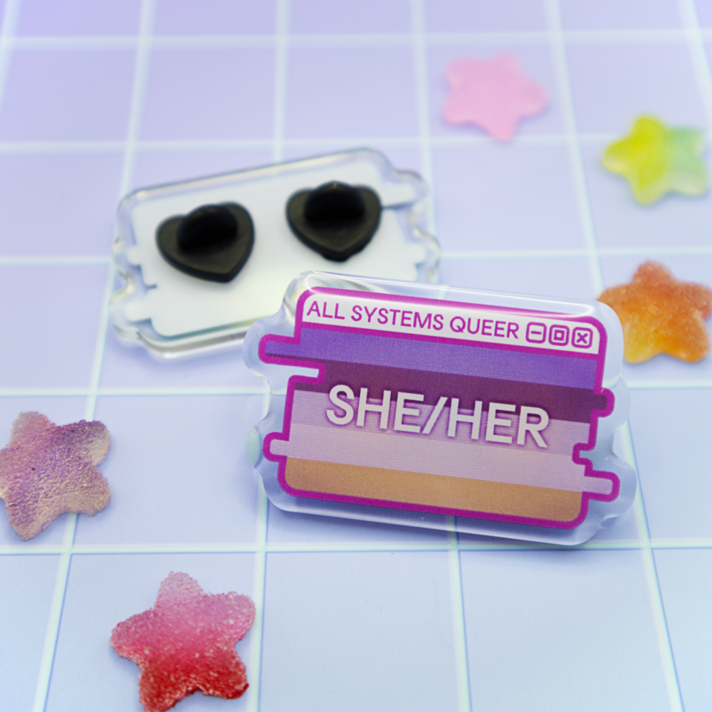 She/Her Pronouns System Message Acrylic Pin