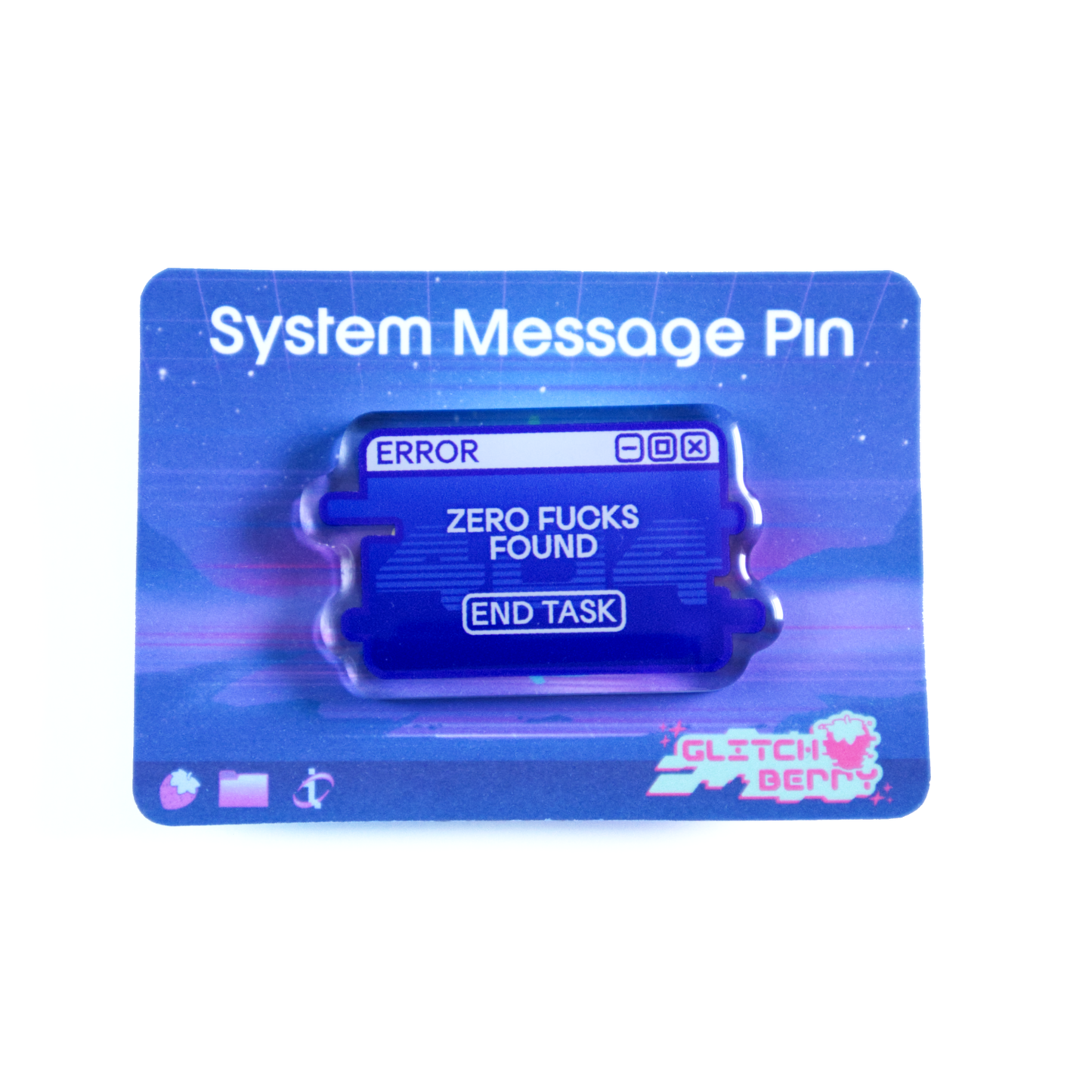 "Zero F*cks Found" System Message Acrylic Pin