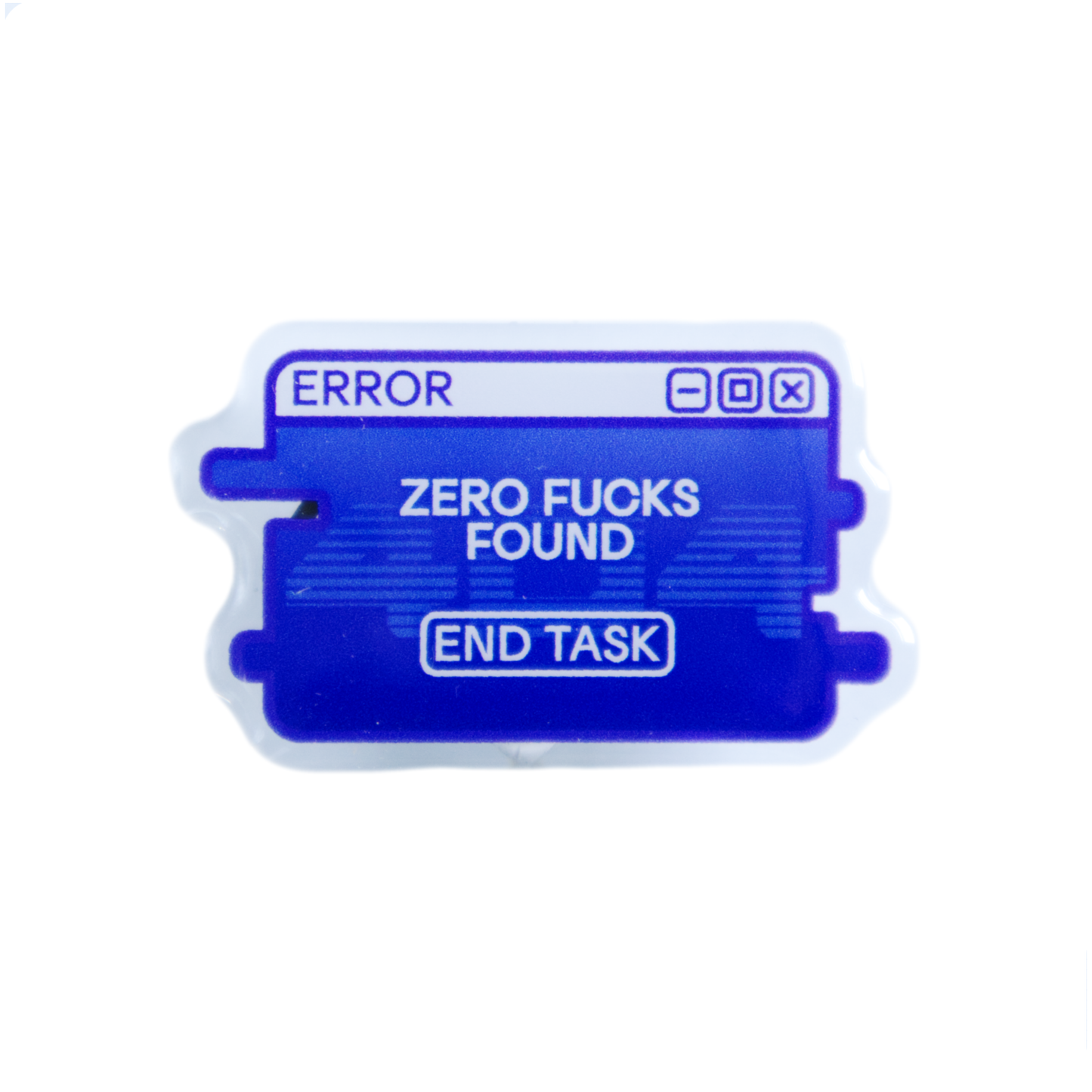 "Zero F*cks Found" System Message Acrylic Pin