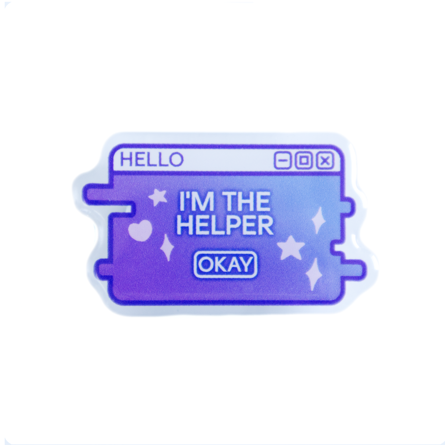 "I'm the Helper" System Message Acrylic Badge