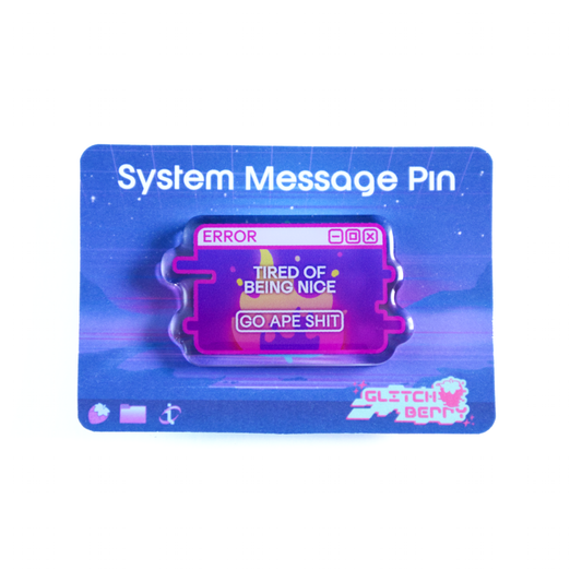 "Tired of Being Nice" System Message Acrylic Pin