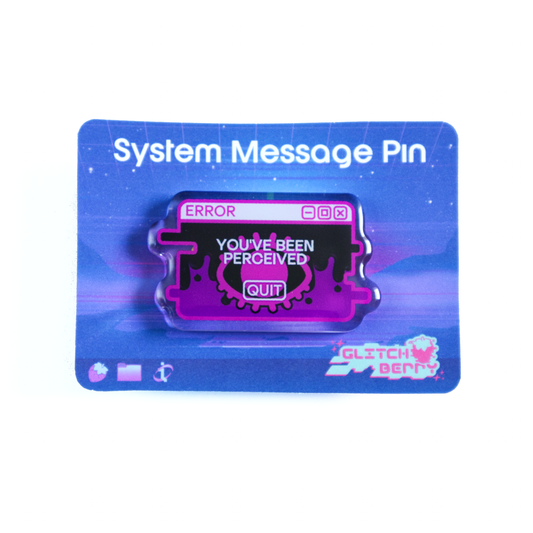 "You've Been Perceived" System Message Acrylic Pin