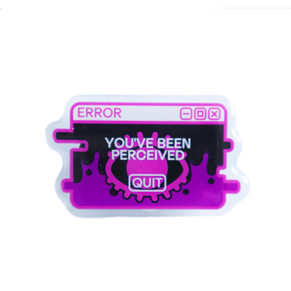 "You've Been Perceived" System Message Acrylic Pin