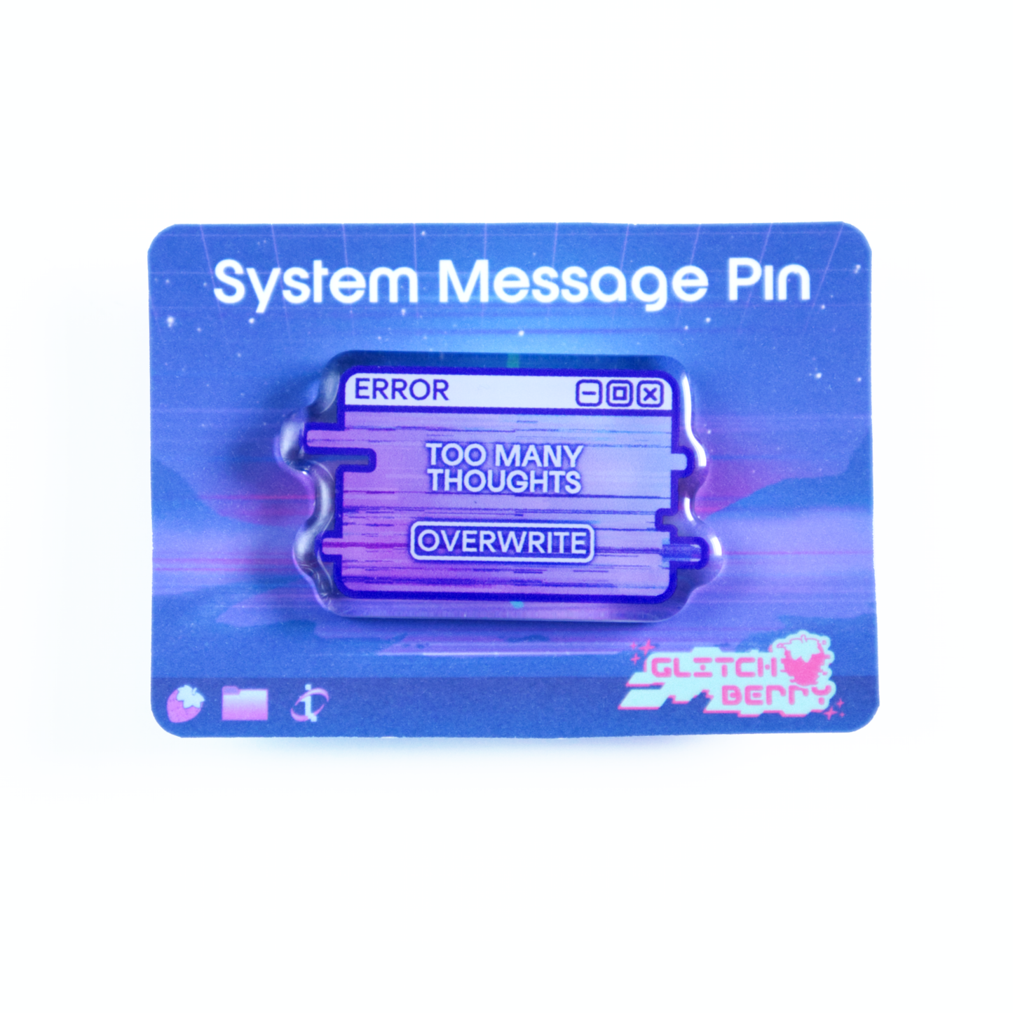 "Too Many Thoughts" System Message Acrylic Pin