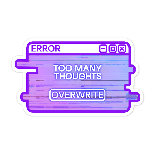 "Too Many Thoughts" System Message Sticker